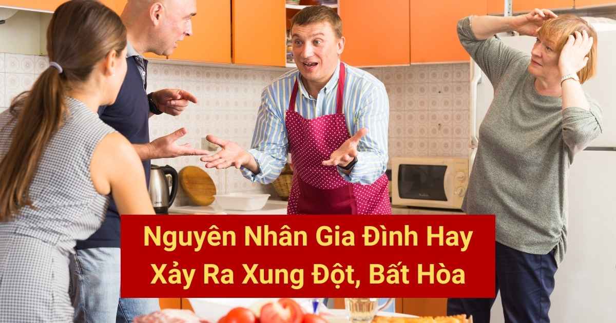 Nguyên Nhân Dẫn Tới Gia Đình Hay Xảy Ra Xung Đột, Bất Hòa